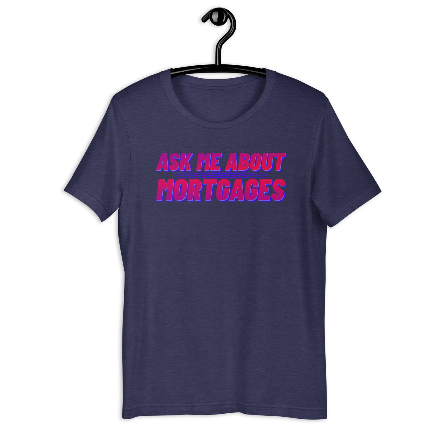 Ask Me About Mortgages T-Shirt